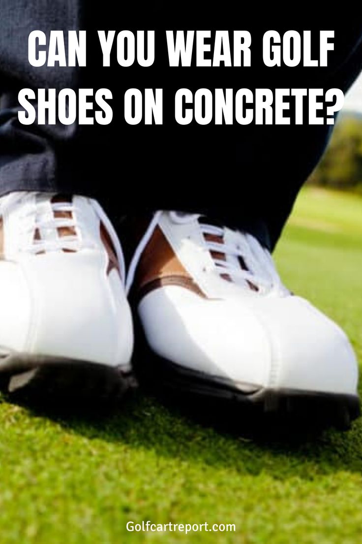 Can You Wear Golf Shoes on Concrete